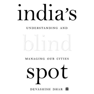 India's Blind Spot - Dhar, Devashish