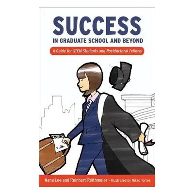 Success in Graduate School and Beyond - Lee, Nana a Reithmeier, Reinhart