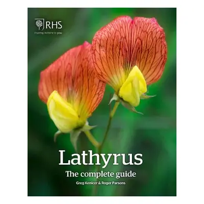 Lathyrus: The Complete Guide - Kenicer, Greg a Parsons, Roger