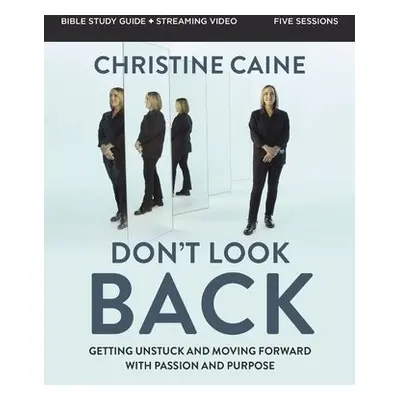 Don't Look Back Bible Study Guide plus Streaming Video - Caine, Christine