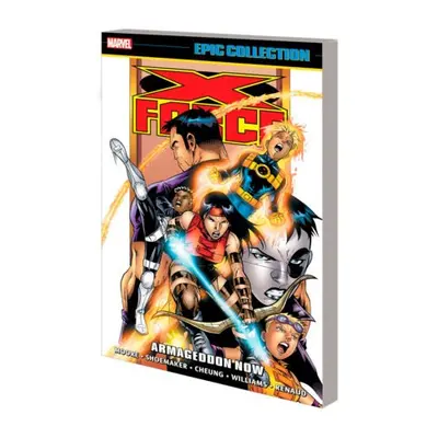 X-force Epic Collection: Armageddon Now - Moore, John Francis a Bierbaum, Tom a Bierbaum, Mary