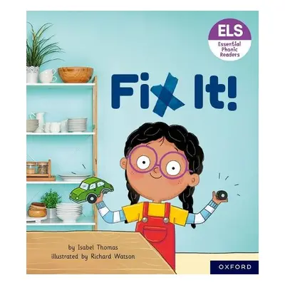 Essential Letters and Sounds: Essential Phonic Readers: Oxford Reading Level 3: Fix It! - Thomas