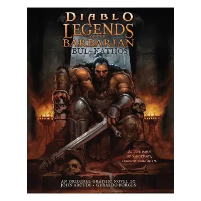 Diablo: Legends of the Barbarian Bul-Kathos - Arcudi, John