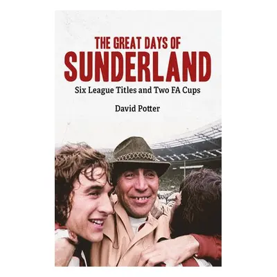 Great Days of Sunderland - Potter, David