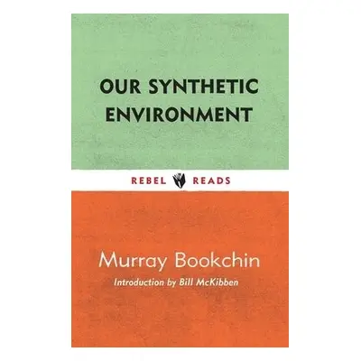 Our Synthetic Environment - Bookchin, Murray