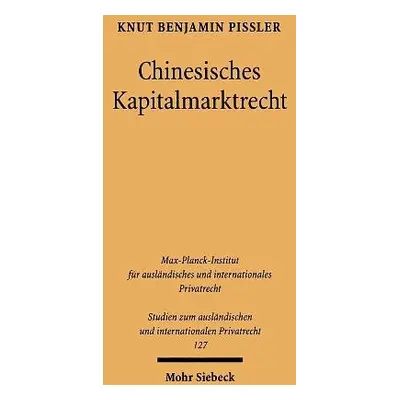 Chinesisches Kapitalmarktrecht - PiĂźler, Knut Benjamin