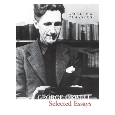 Selected Essays - Orwell, George