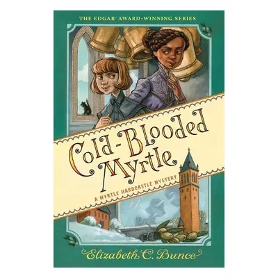 Cold-Blooded Myrtle (Myrtle Hardcastle Mystery 3) - Bunce, Elizabeth C.