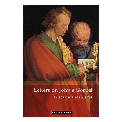 Letters on John's Gospel - Rittelmeyer, Friedrich