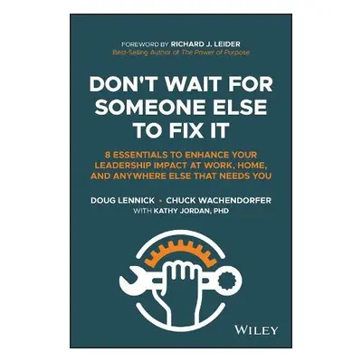 Don't Wait for Someone Else to Fix It - Lennick, Doug a Wachendorfer, Chuck