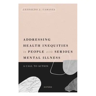 Addressing Health Inequities in People with Serious Mental Illness - Cabassa, Leopoldo J. (Profe