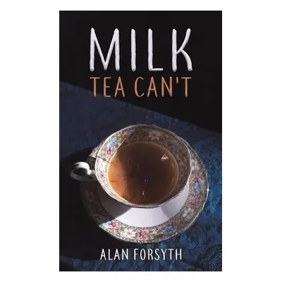 Milk Tea Can't - Forsyth, Alan