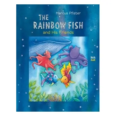 Rainbow Fish and His Friends - Pfister, Marcus