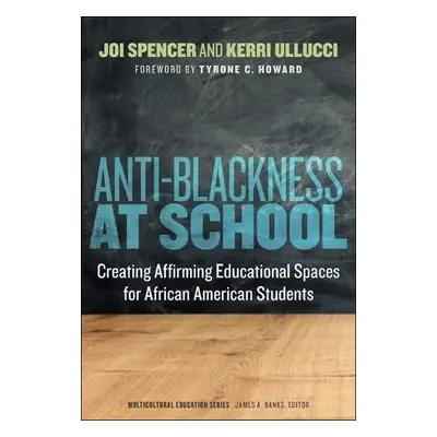 Anti-Blackness at School - Spencer, Joi a Ullucci, Kerri