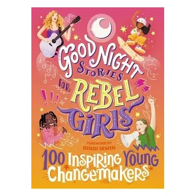 Good Night Stories for Rebel Girls: 100 Inspiring Young Changemakers - Harriton, Jess a Vu, Mait