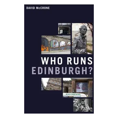 Who Runs Edinburgh? - McCrone, David