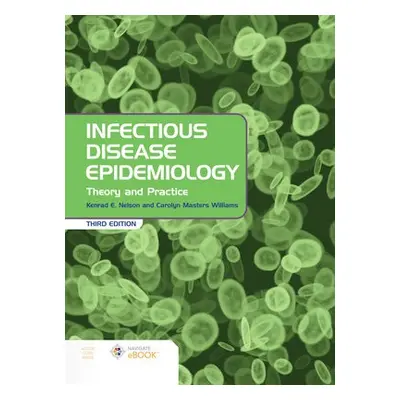 Infectious Disease Epidemiology: Theory and Practice - Nelson, Kenrad E. a Williams, Carolyn