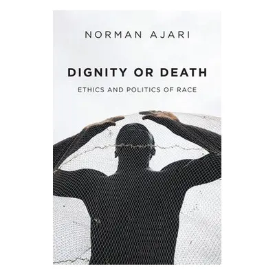 Dignity or Death - Ajari, Norman