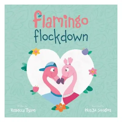 Flamingo Flockdown - Tyson, Rebecca