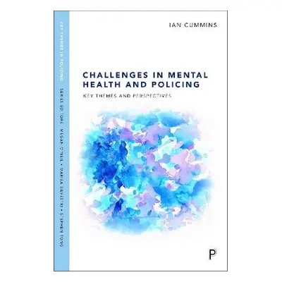 Challenges in Mental Health and Policing - Cummins, Ian (University of Salford)