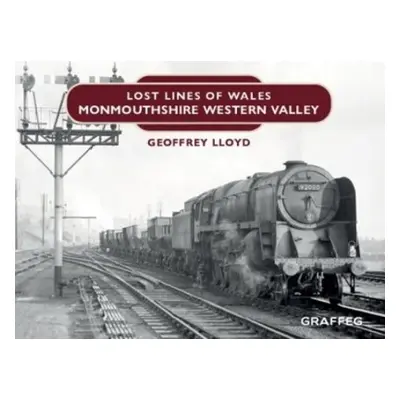 Lost Lines: Monmouthshire Western Valley - Lloyd, Geoffrey