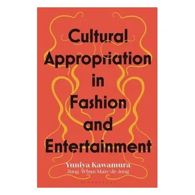 Cultural Appropriation in Fashion and Entertainment - Kawamura, Yuniya (Fashion Institute of Tec