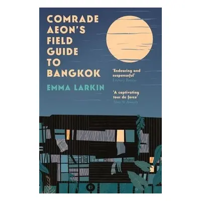 Comrade Aeon’s Field Guide to Bangkok - Larkin, Emma