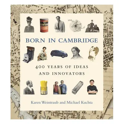 Born in Cambridge - Weintraub, Karen a Kuchta, Michael