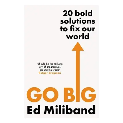 GO BIG - Miliband, Ed