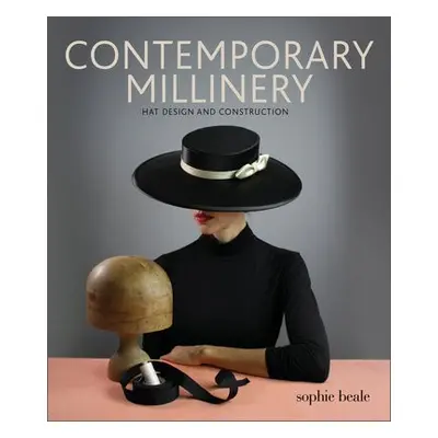 Contemporary Millinery - Beale, Sophie