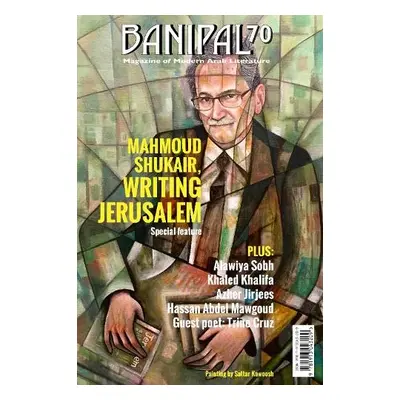 Banipal 70 - Mahmoud Shukair, Writing Jerusalem - Shukair, Mahmoud a Sobh, Alawiyah a Khalifa, K