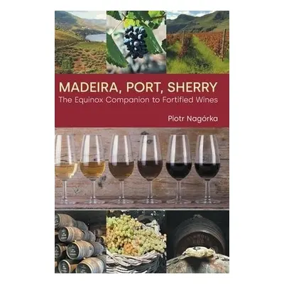 Madeira, Port, Sherry - Nagorka, Piotr