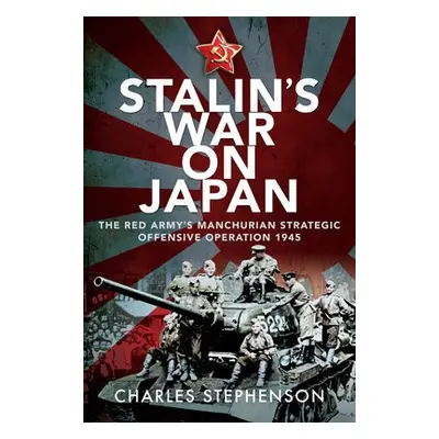 Stalin's War on Japan - Stephenson, Charles