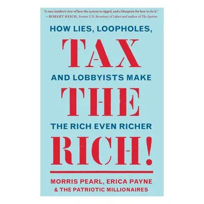 Tax the Rich! - Pearl, Morris a Payne, Erica a Patriotic Millionaires, The