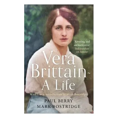 Vera Brittain: A Life - Bostridge, Mark a Berry, Paul