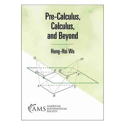 Pre-Calculus, Calculus, and Beyond - Wu, Hung-Hsi