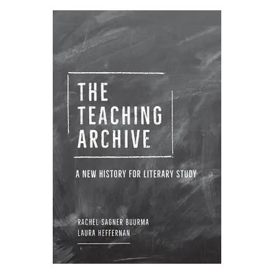 Teaching Archive - Buurma, Rachel Sagner a Heffernan, Laura