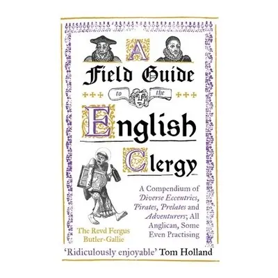 Field Guide to the English Clergy - Butler-Gallie, The Revd Fergus