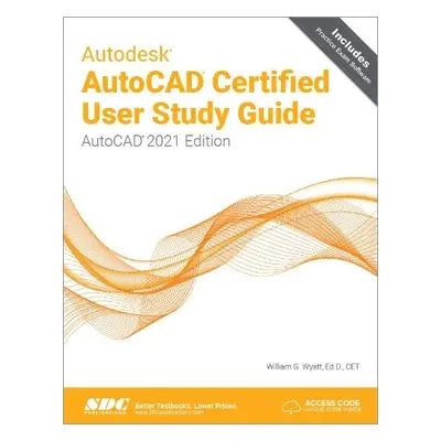 Autodesk AutoCAD Certified User Study Guide - Wyatt, William