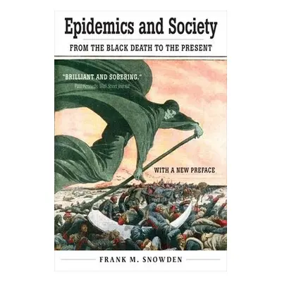 Epidemics and Society - Snowden, Frank M.