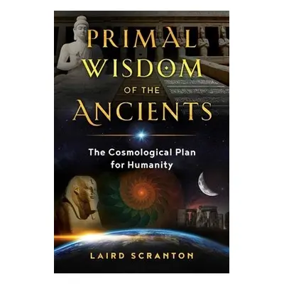 Primal Wisdom of the Ancients - Scranton, Laird