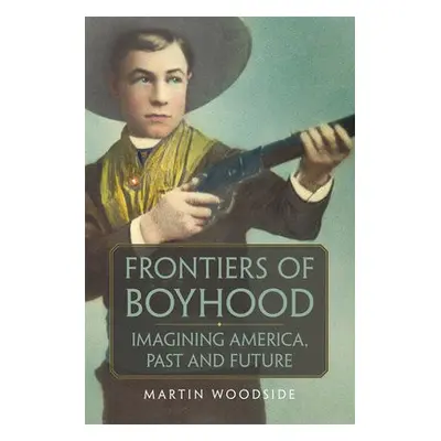 Frontiers of Boyhood - Woodside, Martin