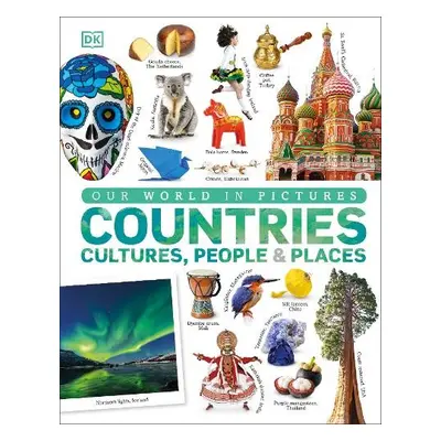 Our World in Pictures: Countries, Cultures, People a Places - DK