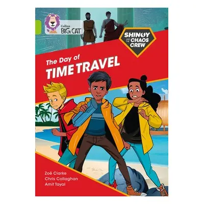 Shinoy and the Chaos Crew: The Day of Time Travel - Callaghan, Chris a Clarke, Zoe