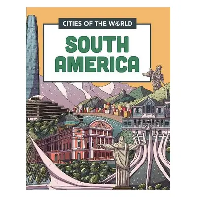 Cities of the World: Cities of South America - Gogerly, Liz a Hunt, Rob