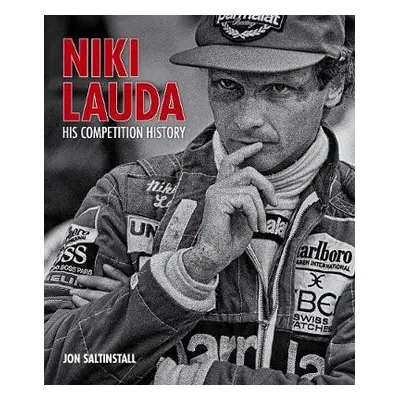 Niki Lauda: His Competition History - Saltinstall, Jon