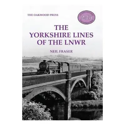 Yorkshire Lines of the LNWR - Fraser, Neil