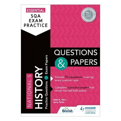 Essential SQA Exam Practice: National 5 History Questions and Papers - Kerr, John a Teale, Jerry