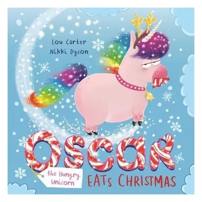 Oscar the Hungry Unicorn Eats Christmas - Carter, Lou