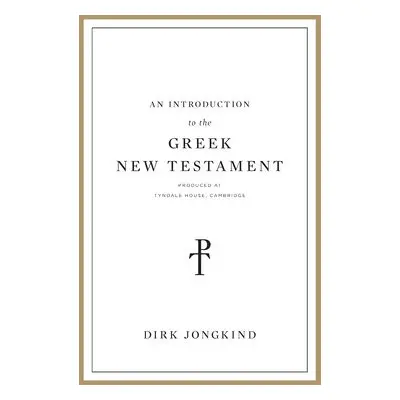 Introduction to the Greek New Testament, Produced at Tyndale House, Cambridge - Jongkind, Dirk